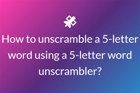 5 Letter Word Finder, Solver & Unscrambler.
